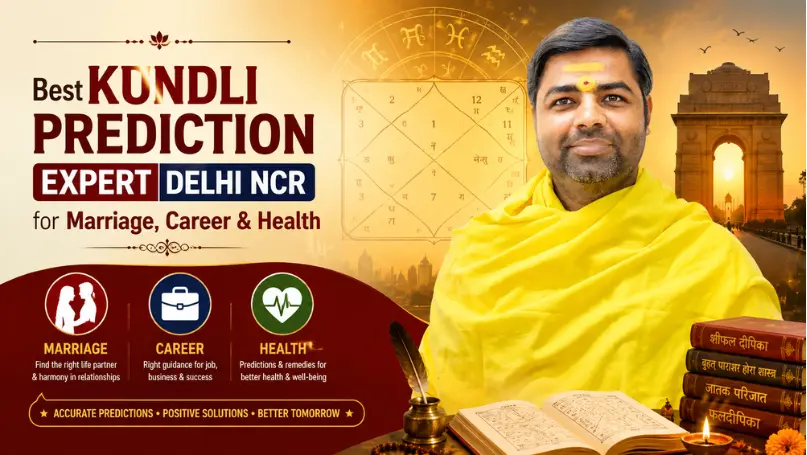 Best Kundli Prediction Expert Delhi NCR for Marriage, Career & Health